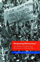 Deepening democracy? : the modern left and social movements in Chile and Peru / Kenneth M. Roberts.