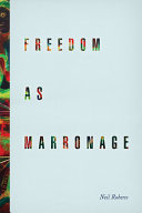 Freedom as marronage /