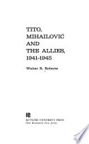 Tito, Mihailović, and the Allies, 1941-1945 /