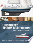 Illustrated custom boatbuilding : fibreglass, composites, steel, aluminium, wood-epoxy / Bruce Roberts-Goodson.