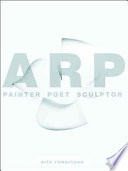 Arp : painter, poet, sculptor /
