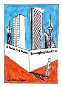 A new art from emerging markets / Iain Robertson.