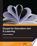 Drupal for education and e-learning create web-based, content-rich tools for teaching and learning / James G. Robertson, Bill Fitzgerald.