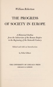 The progress of society in Europe ; a historical outline from the subversion of the Roman Empire to the beginning of the sixteenth century / Edited and with an introd. by Felix Gilbert.