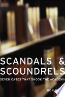 Scandals and scoundrels : seven cases that shook the academy /