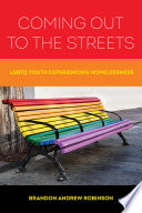 Coming out to the streets : LGBTQ youth experiencing homelessness /