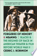 Forgeries of Memory and Meaning : Blacks and the Regimes of Race in American Theater and Film before World War II.