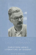 Deconstructing East Germany : Christoph Hein's literature of dissent / David W. Robinson.