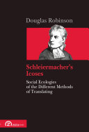 Schleiermacher's icoses : social ecologies of the different methods of translating /