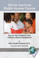 African American middle-income parents : how are they involved in their children's literacy development? / by Ethel Swindell Robinson.