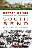 Better Homes of South Bend : an American story of courage /