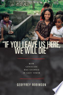 "If you leave us here, we will die" : how genocide was stopped in East Timor /