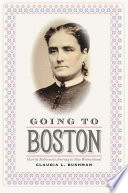 Going to Boston : Harriet Robinson's journey to new womanhood / [edited by] Claudia L. Bushman.