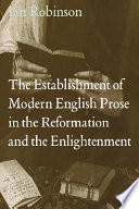 The establishment of modern English prose in the Reformation and the Enlightenment /