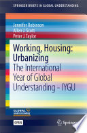 Working, Housing: Urbanizing The International Year of Global Understanding - IYGU /