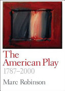 The American play : 1787-2000 /