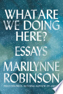 What are we doing here? : essays /