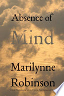 Absence of mind : the dispelling of inwardness from the modern myth of the self /