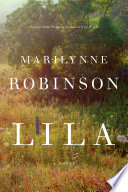 Lila / Marilynne Robinson.