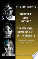 Athletic identity : invincible and invisible, the personal development of the athlete /