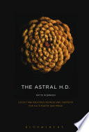 The astral H.D. : occult and religious sources and contexts for H.D.'s poetry and prose / Matte Robinson.