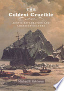 The coldest crucible : Arctic exploration and American culture /