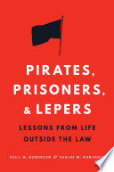 Pirates, prisoners, and lepers : lessons from life outside the law /