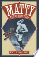 Matty : an American hero, Christy Mathewson of the New York Giants /