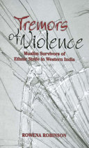 Tremors of violence : Muslim survivors of ethnic strife in western India / Rowena Robinson.