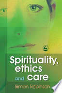 Spirituality, ethics and care /