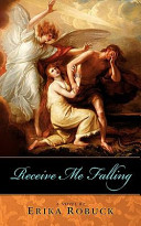 Receive me falling : a novel /