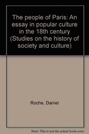 The people of Paris : an essay in popular culture in the 18th century / Daniel Roche ; translated by Marie Evans in association with Gwynne Lewis.