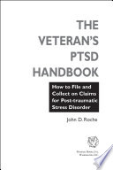 The veteran's PTSD handbook : how to file and collect on claims for post-traumatic stress disorder /