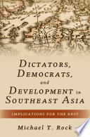 Dictators, Democrats, and Development in Southeast Asia : Implications for the Rest.