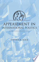 Appeasement in international politics / Stephen R. Rock.