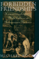 Forbidden friendships : homosexuality and male culture in Renaissance Florence /