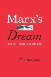 Marx's dream : from capitalism to communism / Tom Rockmore.