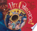 Hey, Charleston! : the true story of the Jenkins Orphanage Band /