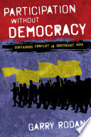 Participation without democracy : containing conflict in Southeast Asia /