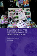 Transparency and authoritarian rule in Southeast Asia : Singapore and Malaysia / Garry Rodan.