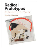 Radical prototypes : Allan Kaprow and the invention of happenings / Judith F. Rodenbeck.