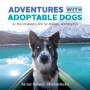 Adventures with adoptable dogs : an instagram guide for animal advocates /