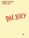 Pal Joey / music by Richard Rodgers ; lyrics by Lorenz Hart ; book by John O'Hara ; piano reduction by Robert Noeltner.