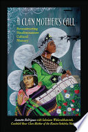 A clan mother's call : reconstructing Haudenosaunee cultural memory /