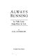 Always running : la vida loca, gang days in L.A. /