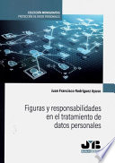 Figuras y responsabilidades en el tratamiento de datos personales /