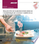 Realizacion de elaboraciones basicas y elementales de cocina y asistir en la elaboracion culinaria : UF0056 /