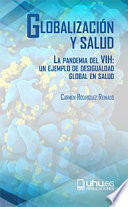 Globalizacion y salud, la pandemia del VIH : un ejemplo de desigualdad global en salud /