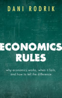 Economics rules : why economics works, when it fails, and how to tell the difference /
