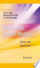 Multisector growth models : theory and application / Terry L. Roe, Rodney B.W. Smith, D. Șirin Saracoǧlu.